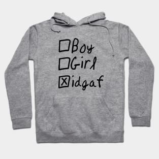 Gender? IDGAF - black text Hoodie